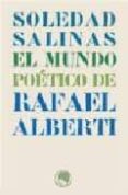 el mundo poetico de rafael alberti-soledad salinas-9788495078230 el mundo poetico de rafael alberti-soledad salinas-9788495078230