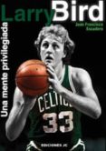larry bird: una mente privilegiada-juan francisco escudero-9788495121530 larry bird: una mente privilegiada-juan francisco escudero-9788495121530