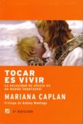 tocar es vivir: la necesidad de afecto en un mundo impersonal-mariana caplan-9788495496430 tocar es vivir: la necesidad de afecto en un mundo impersonal-mariana caplan-9788495496430