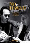 esto no es hawaii: la historia oculta de la movida-jesus ordovas blasco-9788495749130 esto no es hawaii: la historia oculta de la movida-jesus ordovas blasco-9788495749130