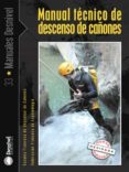 manual tecnico de descenso de cañones-9788496192430 manual tecnico de descenso de cañones-9788496192430