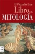 el pequeño gran libro de la mitologia-9788496222830 el pequeño gran libro de la mitologia-9788496222830