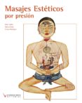 masajes esteticos por presion. ciclo formativo de grado superior en estetica integral y bienestar) (loe)-cesar tejedor-paloma lopez-enrique rodriguez-9788496699830 masajes esteticos por presion. ciclo formativo de grado superior en estetica integral y bienestar) (loe)-cesar tejedor-paloma lopez-enrique rodriguez-9788496699830