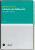 la logica de la libertad. reflexiones y replicas-michael polanyi-9788496859630 la logica de la libertad. reflexiones y replicas-michael polanyi-9788496859630