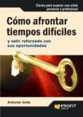 como afrontar tiempos dificiles: y salir reforzado con sus oportu nidades-antonio valls-9788496998230 como afrontar tiempos dificiles: y salir reforzado con sus oportu nidades-antonio valls-9788496998230
