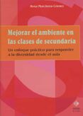 mejorar el ambiente en las clases de secundaria: un enfoque pract ico para responder a la diversidad desde el aula-rosa marchena gomez-9788497002530 mejorar el ambiente en las clases de secundaria: un enfoque pract ico para responder a la diversidad desde el aula-rosa marchena gomez-9788497002530