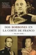 dos borbones en la corte de franco-pilar eyre-9788497343930 dos borbones en la corte de franco-pilar eyre-9788497343930