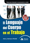 el lenguaje del cuerpo en el trabajo: claves para interpretar la comunicacion no verbal-9788497353830 el lenguaje del cuerpo en el trabajo: claves para interpretar la comunicacion no verbal-9788497353830