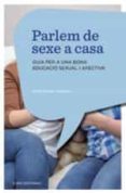 parlem de sexe a casa_guia per a una bona educacio sexual i afectiva-elena crespi-9788497665230 parlem de sexe a casa_guia per a una bona educacio sexual i afectiva-elena crespi-9788497665230