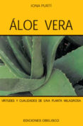 aloe vera: virtudes y cualidades de una planta milagrosa-iona purti-9788497770330 aloe vera: virtudes y cualidades de una planta milagrosa-iona purti-9788497770330