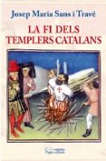 la fi dels templers catalans-josep maria sans i trave-9788497796330 la fi dels templers catalans-josep maria sans i trave-9788497796330
