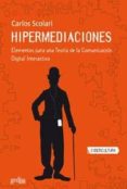 hipermediaciones: elementos para una teoria de la comunicacion di gital interactiva-carlos scolari-9788497842730 hipermediaciones: elementos para una teoria de la comunicacion di gital interactiva-carlos scolari-9788497842730