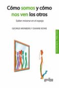como somos y como nos ven los otros: saber mirarse al espejo (3ª ed.)-george weinberg-dianne rowe-9788497846530 como somos y como nos ven los otros: saber mirarse al espejo (3ª ed.)-george weinberg-dianne rowe-9788497846530