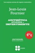aritmetica aplicada e impertinente: juegos matematicos (nivel ini ciacion. aprende y practica jugando)-jean-louis fournier-9788497847230 aritmetica aplicada e impertinente: juegos matematicos (nivel ini ciacion. aprende y practica jugando)-jean-louis fournier-9788497847230