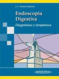 endoscopia digestiva: diagnostica y terapeutica-jose luis vazquez iglesias-9788498350630 endoscopia digestiva: diagnostica y terapeutica-jose luis vazquez iglesias-9788498350630