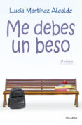 me debes un beso-lucia martinez alcalde-9788498406030 me debes un beso-lucia martinez alcalde-9788498406030