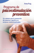 programa de psicoestimulacion preventiva. un metodo para la preve ncion del deterioro cognitivo-anna puig-9788498420630 programa de psicoestimulacion preventiva. un metodo para la preve ncion del deterioro cognitivo-anna puig-9788498420630