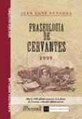 fraseologia de cervantes. coleccion de frases y refranes que se l een enlas obras cervantivas (ed. facsimil)-juan suñe benages-9788498621730 fraseologia de cervantes. coleccion de frases y refranes que se l een enlas obras cervantivas (ed. facsimil)-juan suñe benages-9788498621730