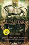 el caballero de alcantara-jesus sanchez adalid-9788498722130 el caballero de alcantara-jesus sanchez adalid-9788498722130