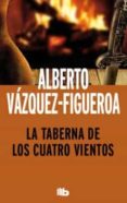 la taberna de los cuatro vientos-alberto vazquez figueroa-9788498729030 la taberna de los cuatro vientos-alberto vazquez figueroa-9788498729030