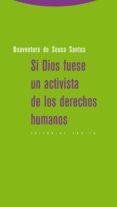 si dios fuese un activista de los derechos humanos-boaventura de sousa santos-9788498794830 si dios fuese un activista de los derechos humanos-boaventura de sousa santos-9788498794830