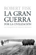 la gran guerra por la civilizacion-robert fisk-9788498928730 la gran guerra por la civilizacion-robert fisk-9788498928730