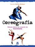 coreografia: metodo basico de creacion de movimiento-sandra cerny minton-9788499100630 coreografia: metodo basico de creacion de movimiento-sandra cerny minton-9788499100630