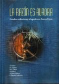 la razon es aurora: estudio en homenaje a la profesora aurora egido-9788499114330 la razon es aurora: estudio en homenaje a la profesora aurora egido-9788499114330