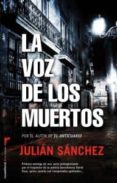 la voz de los muertos-julian sanchez-9788499182230 la voz de los muertos-julian sanchez-9788499182230