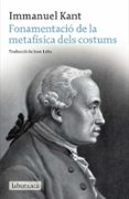 fonamentacio de la metafisica dels costums-immanuel kant-9788499300030 fonamentacio de la metafisica dels costums-immanuel kant-9788499300030
