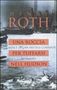 una roccia per tuffarsi nell hudson: alla merce di una brutale co rrente-henry roth-9788811668930 una roccia per tuffarsi nell hudson: alla merce di una brutale co rrente-henry roth-9788811668930