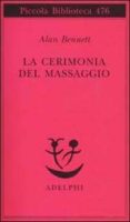 la cerimonia del massaggio-alan bennet-9788845916830 la cerimonia del massaggio-alan bennet-9788845916830
