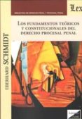 los fundamentos teoricos y constitucionales del derecho procesal penal-eberhard schmidt-9789563922530 los fundamentos teoricos y constitucionales del derecho procesal penal eberhard schmidt 9789563922530