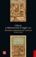 libros y libreros en el siglo xvi-francisco fernández del castillo-9789681608330 libros y libreros en el siglo xvi-francisco fernández del castillo-9789681608330