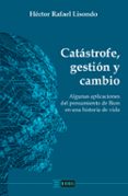 Descargas gratuitas de libros de texto. CATÁSTROFE, GESTIÓN Y CAMBIO in Spanish  9789878362830 de HÉCTOR RAFAEL LISONDO