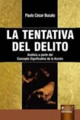 la tentativa del delito: analisis a partir del concepto significa tivo de la accion-paulo cesar busato-9789898312730 la tentativa del delito: analisis a partir del concepto significa tivo de la accion-paulo cesar busato-9789898312730