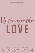 UNCHANGEABLE LOVE  (edición en inglés)