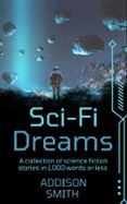 Libros para descargar a ipad gratis. SCI-FI DREAMS: A SCI-FI FLASH FICTION COLLECTION  (edición en inglés) 9798227549730 en español FB2 RTF DJVU de ADDISON SMITH