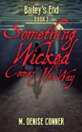 Google libros descargador de android SOMETHING WICKED COMES HER WAY  (edición en inglés) de M. DENISE CONNER DJVU MOBI CHM