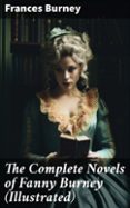 Descarga gratuita de libros de audio en zip THE COMPLETE NOVELS OF FANNY BURNEY (ILLUSTRATED)  (edición en inglés)