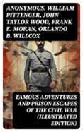 FAMOUS ADVENTURES AND PRISON ESCAPES OF THE CIVIL WAR (ILLUSTRATED EDITION)  (edición en inglés)