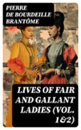 LIVES OF FAIR AND GALLANT LADIES (VOL. 1&2)  (edición en inglés)