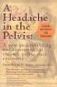 headache in the pelvis: a new understanding and treatment for chr onic pelvic pain syndromes (5 revised)-david a. vise-rodney u. anderson-9780972775540 headache in the pelvis: a new understanding and treatment for chr onic pelvic pain syndromes (5 revised)-david a. vise-rodney u. anderson-9780972775540