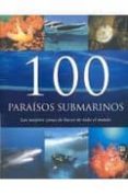 100 paraisos submarinos: las mejores zonas de buceo-9781407572840 100 paraisos submarinos: las mejores zonas de buceo-9781407572840