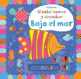 el bebe mueve y descubre: bajo el mar-fiona watt-9781409593140 el bebe mueve y descubre: bajo el mar-fiona watt-9781409593140