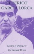 sonnets of dark love / the tamarit divan-federico garcia lorca-9781910392140 sonnets of dark love / the tamarit divan-federico garcia lorca-9781910392140