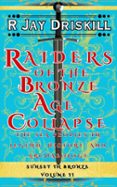 RAIDERS OF THE BRONZE AGE COLLAPSE: THE SEA PEOPLES IN LEGEND, HISTORY, AND ARCHAEOLOGY