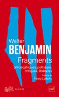 Descargar ebook para iphone 4 FRAGMENTS PHILOSOPHIQUES, POLITIQUES, CRITIQUES, LITTÉRAIRES in Spanish 9782130869740 de WALTER BENJAMIN, FANNY LEDERLIN MOBI DJVU FB2