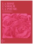 LA ROSE, L'AMOUR, LA POÉSIE  (edición en francés)