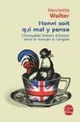honni soit qui mal y pense: l incroyable histoire d amour entre l e français et l anglais-henriette walter-9782253154440 honni soit qui mal y pense: l incroyable histoire d amour entre l e français et l anglais-henriette walter-9782253154440